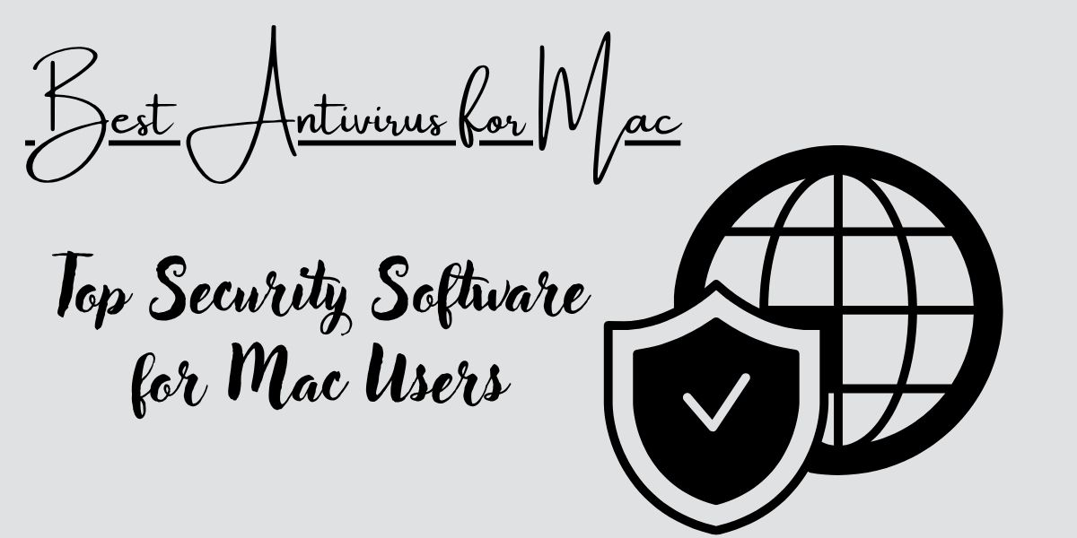 Best Antivirus for Mac: Top Security Software for Mac Users